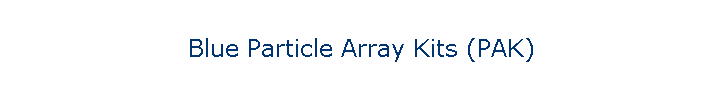 Blue Particle Array Kits (PAK)
