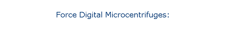 Force Digital Microcentrifuges: