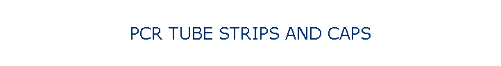 PCR TUBE STRIPS AND CAPS