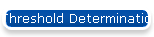 Threshold Determination