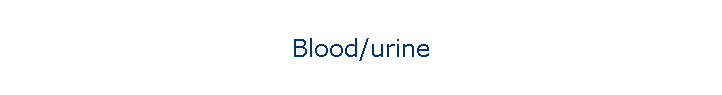 Blood/urine