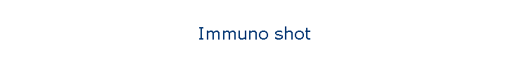 Immuno shot