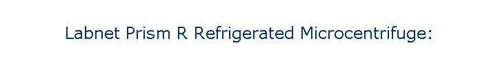 Labnet Prism R Refrigerated Microcentrifuge: