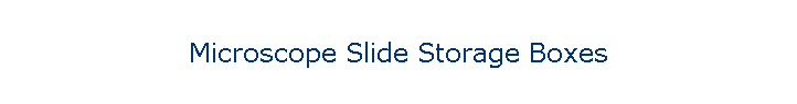 Microscope Slide Storage Boxes