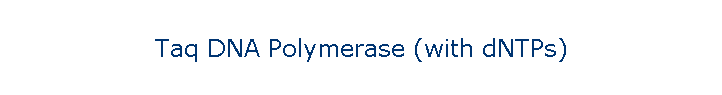 Taq DNA Polymerase (with dNTPs)