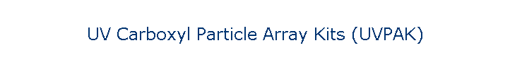 UV Carboxyl Particle Array Kits (UVPAK)